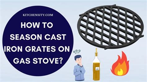 How To Season Cast Iron Grates On Gas Stove In 5 Easy Steps