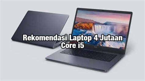 Rekomendasi Laptop Jutaan Core I Terbaik Gudintek