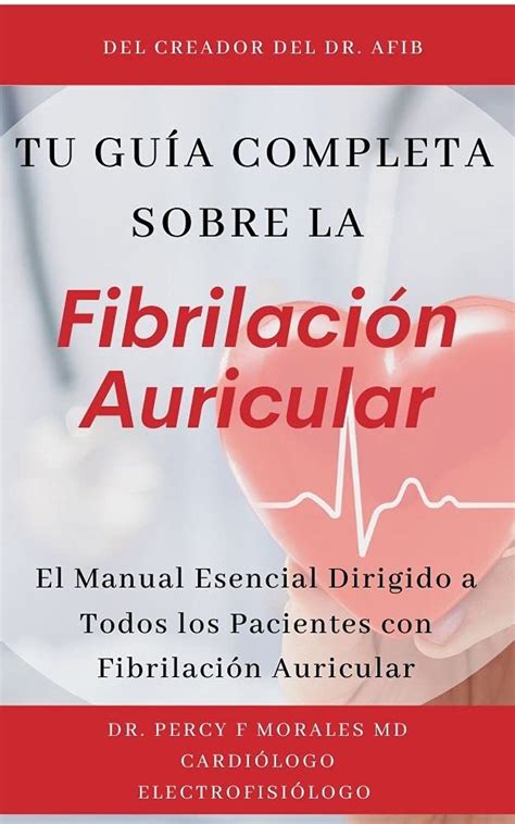 Tu Gu A Completa Sobre La Fibrilaci N Auricular El Manual Esencial