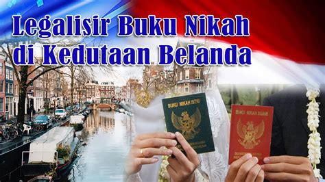 Legalisir Bk Nikah Di Kedutaan Belanda Youtube