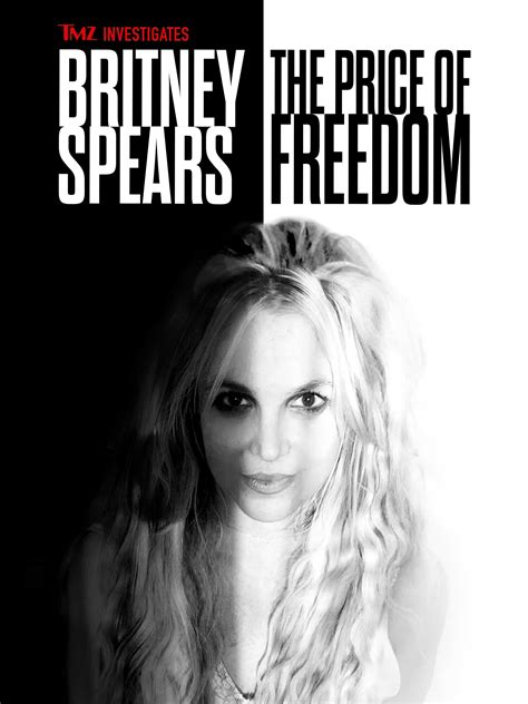 Tmz Investigates Britney Spears The Price Of Freedom Where To Watch