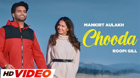 Chooda Mankirt Aulakh Hd Video Sabrina Bajwa Desi Routz Latest Punjabi Songs 2024