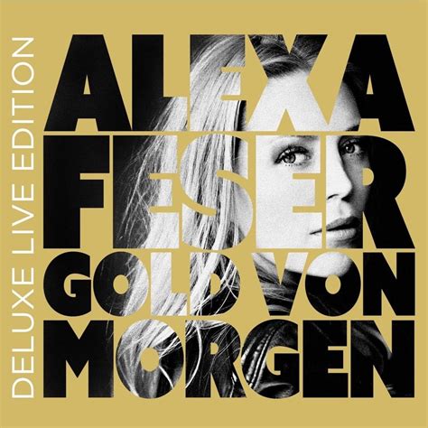 Alexa Feser Gold Von Morgen Deluxe Live Edition Lyrics And