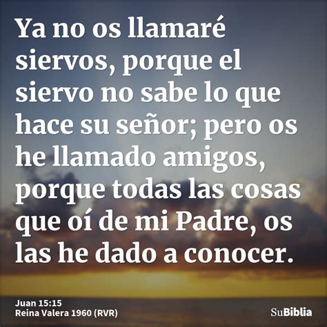 Juan 15:15 - Su Biblia