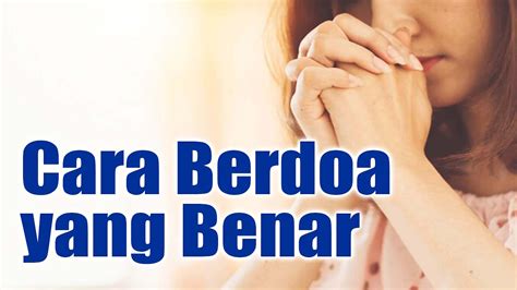 Cara Nak Berdoa Yang Betul Kristian Lilyanaancerivera