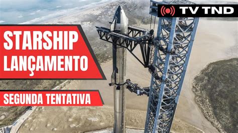 Starship Segunda Tentativa De Lan Amento Ao Vivo Youtube