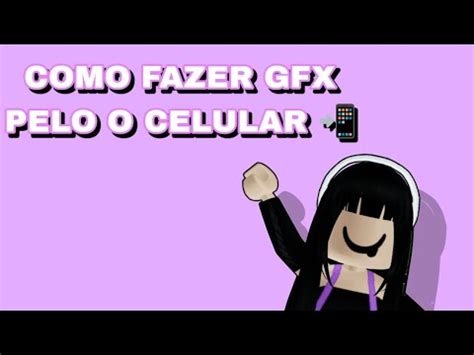 Como Fazer Gfx Pelo O Celular Youtube