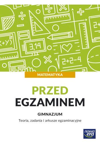 Matematyka Przed Egzaminem Teoria Zadania I Arkusze Eg