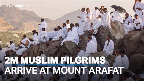 Muslim Pilgrims Ascend Mount Arafat For Climax Of Largest Hajj World News