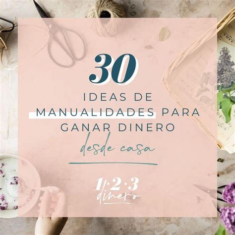 30 Ideas De Manualidades Para Vender Y Ganar Dinero