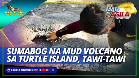 Pumutok Na Bulkan Sa Turtle Island Sa Tawi Tawi Nadiskubre Mata Ng Agila Primetime Youtube