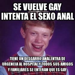 Meme Bad Luck Brian Se Vuelve Gay Intenta El Sexo Anal Tiene Un Desgarro Anal Entra De