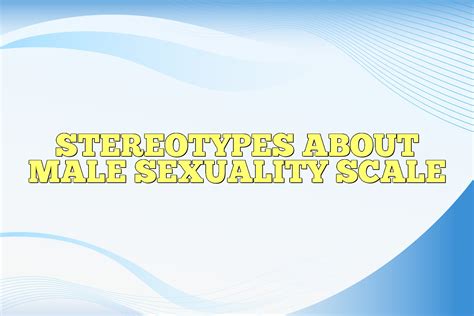 Stereotypes About Male Sexuality Scale