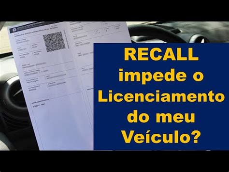 Recall Impede O Licenciamento Do Meu Ve Culo Youtube