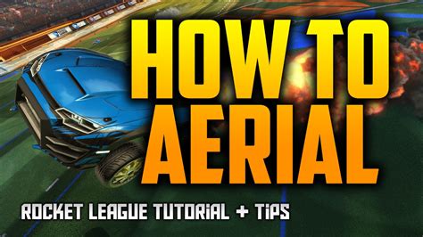 HOW TO AERIAL Rocket League Different Aerials Tutorial Tips PC