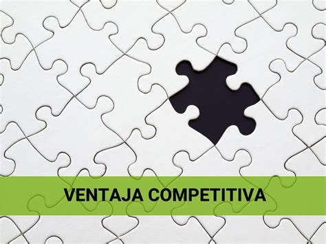 Qu Es Una Ventaja Competitiva