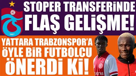 Stoper Transferinde Fla Geli Me Yattara Trabzonspor A Yle Bir