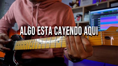 Algo Esta Cayendo Aqu Jose Luis Reyes Cover Guitarra Youtube