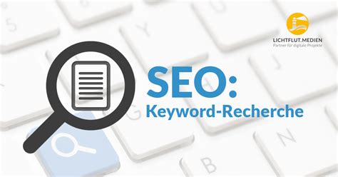 Keyword Recherche Wie Sie besten Keywords für Ihre Website finden