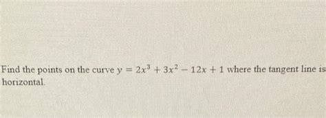 Solved Find The Points On The Curve Y2x33x2−12x1 Where