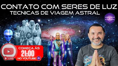 Contato Seres De Luz Tecnicas De Viagem Astral Gleidson De