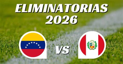 En Vivo Venezuela Vs Perú Vía Venevisión Para Ver El Partido Por