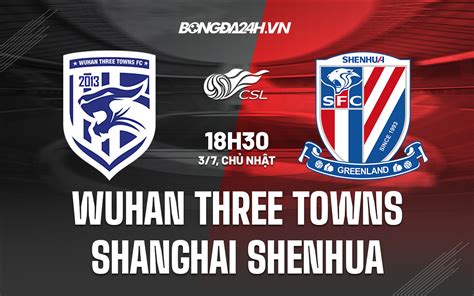 Soi K O Wuhan Three Towns Vs Shanghai Shenhua V Qg Trung Qu C