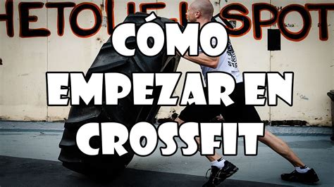 Cómo Empezar En Crossfit Desde Cero GuÍa Completa