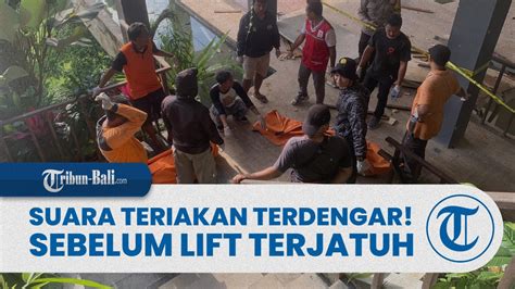 BERITA BALI Suara Teriakan Terdengar Sebelum Lift Jatuh Tewaskan