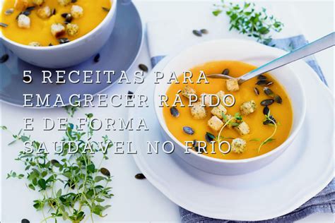 Receitas Para Emagrecer R Pido E De Forma Saud Vel No Frio