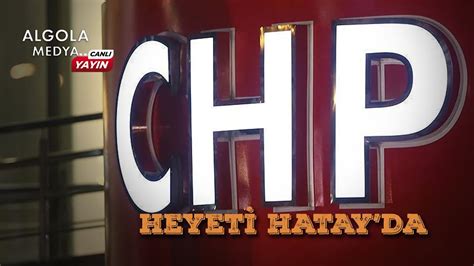 Chp Heyeti Antakya Se Im Kurulu N Nde Hatay Canli Youtube