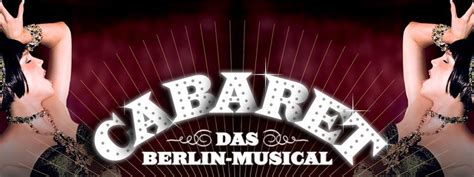 Cabaret The Berlin Musical Tipi Am Kanzleramt Berlin