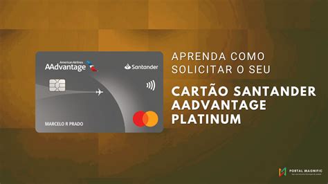 Descubra Agora Como Solicitar O Cart O Santander Aadvantage Platinum