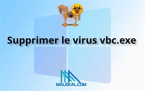 Supprimer Le Virus Vbc Exe Malekal