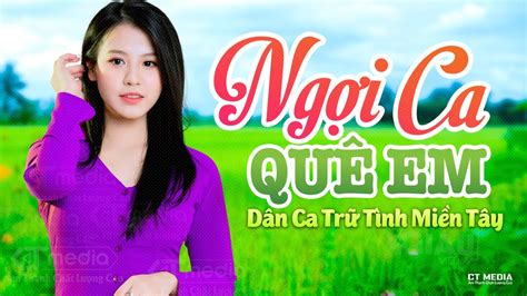 Ngợi Ca Quê Hương Em Vọng Cổ Buồn Lk Nhạc Dân Ca Miền Tây Trữ Tình