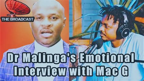 Dr Malingas Emotional Interview With Mac G Youtube