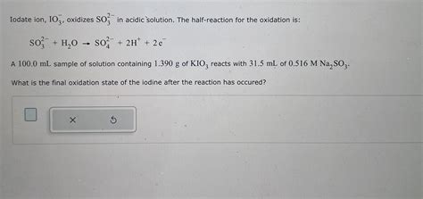 Solved Iodate Ion Io Oxidizes So In Acidic Chegg