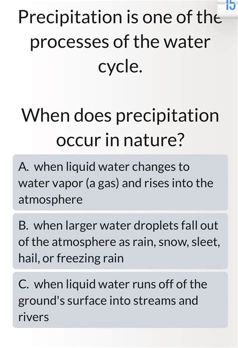 Solved 15 Precipitation Is One Of The Processes Of The Water Cycle When Does Precipitation