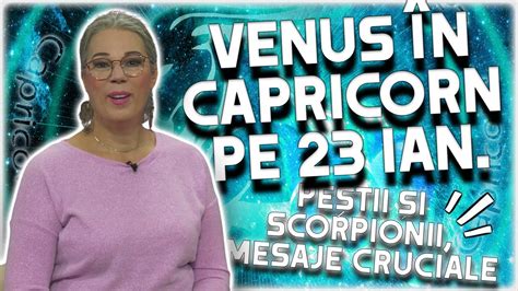 Venus intră în Capricorn pe 23 ianuarie 2024 Previziunile făcute de