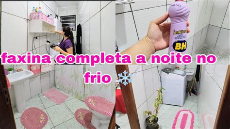 FAXINA COMPLETA DETALHADA FAXINEI A CASA A NOITE NO FRIO DONA DE VADA