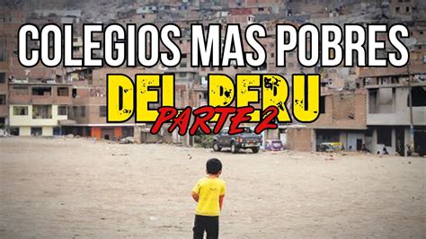 Los 5 COLEGIOS MÁS POBRES del PERÚ YouTube