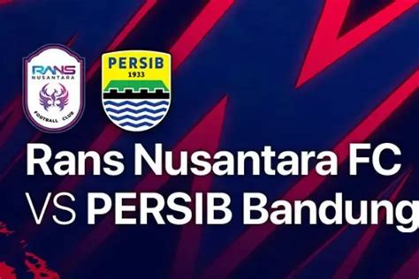 Link Live Streaming Rans Nusantara Vs Persib Bandung Di Bri Liga Hari