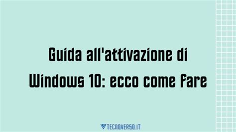 Guida All Attivazione Di Windows Ecco Come Fare