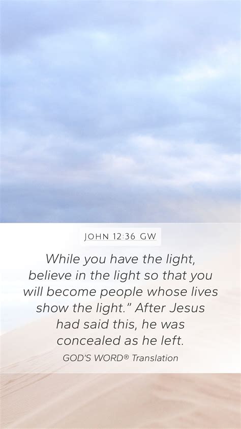 John 12 36 GW Mobile Phone Wallpaper While You Have The Light