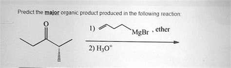 SOLVED Predict The Major Organic Product Produced In The Following