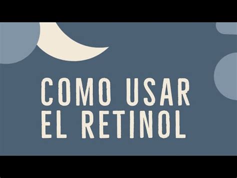 Como Usar El Retinol Correctamente Sin Quemarte Skincare Youtube