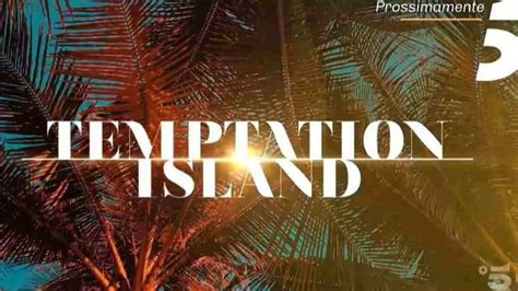 Temptation Island Luglio Tutte Le Coppie Dopo Un Mese