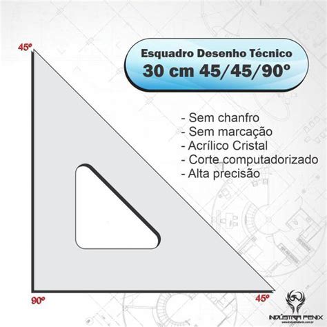 Medidas De Um Esquadro - Esquadro Acrílico 45 º GRAUS Desenho Técnico 30 Cm - Fênix - INDÚSTRIA ...