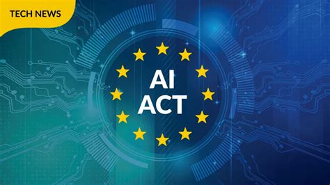 AI Act La Prima Storica Legge Europea Sullintelligenza Artificiale