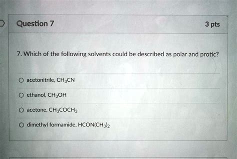 SOLVED Question 7 3 Pts 7 Which Of The Following Solvents Could Be